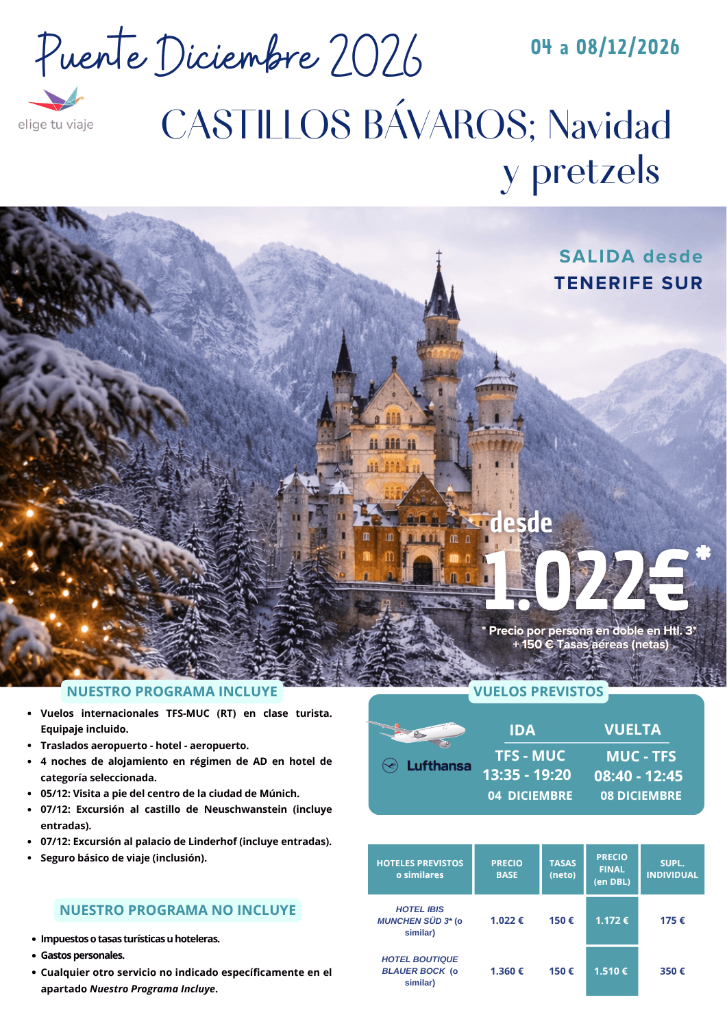 MÚNICH: Castillos Bávaros; navidad y pretzels - Puente de diciembre 2026, desde Tenerife Sur (5 días / 4 noches). Incluye: vuelos internacionales TFS-MUC (RT) en clase turista (equipaje incluido); traslados aeropuerto - hotel - aeropuerto; 4 noches de alojamiento en régimen de AD en hotel de categoría seleccionada; visita a pie del centro de la ciudad de Múnich; excursión al castillo de Neuschwanstein (incluye entradas); excursión al palacio de Linderhof (incluye entradas) y seguro básico de viaje (inclusión), para agencias de viajes con ELIGE TU VIAJE.